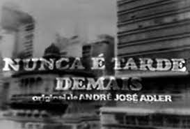 nunca é tarde demais (Foto: Reprodução)